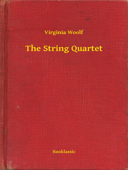 Title details for The String Quartet by Virginia Woolf - Available